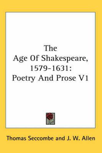 Cover image for The Age of Shakespeare, 1579-1631: Poetry and Prose V1