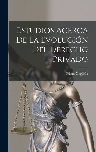 Cover image for Estudios Acerca De La Evolucion Del Derecho Privado