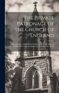 Cover image for The Private Patronage of the Church of England