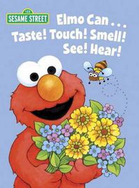 Cover image for Elmo Can... Taste! Touch! Smell! See! Hear! (Sesame Street)
