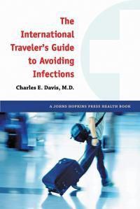 Cover image for The International Traveler's Guide to Avoiding Infections