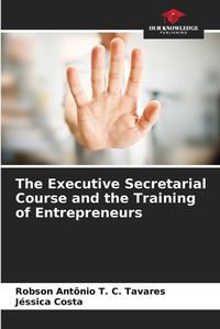 Cover image for The Executive Secretarial Course and the Training of Entrepreneurs