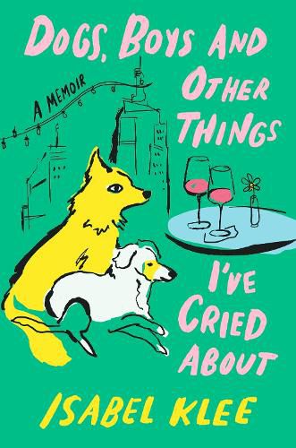 Cover image for Dogs, Boys and Other Things I've Cried About