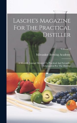 Cover image for Lasche's Magazine For The Practical Distiller