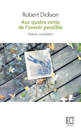 Cover image for Aux Quatre Vents de l'Avenir Possible: Po sies Compl tes