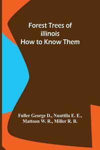 Cover image for Forest Trees of Illinois How to Know Them