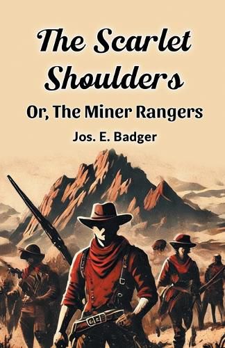 Cover image for The Scarlet Shoulders or, the Miner Rangers