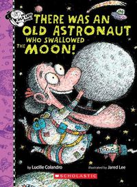 Cover image for There Was an Old Astronaut Who Swallowed the Moon!