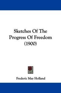 Cover image for Sketches of the Progress of Freedom (1900)