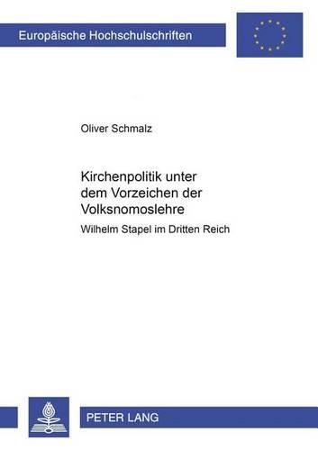 Kirchenpolitik Unter Dem Vorzeichen Der Volksnomoslehre: Wilhelm Stapel Im Dritten Reich