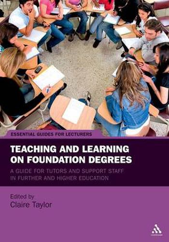 Cover image for Teaching and Learning on Foundation Degrees: A Guide for Tutors and Support Staff in Further and Higher Education