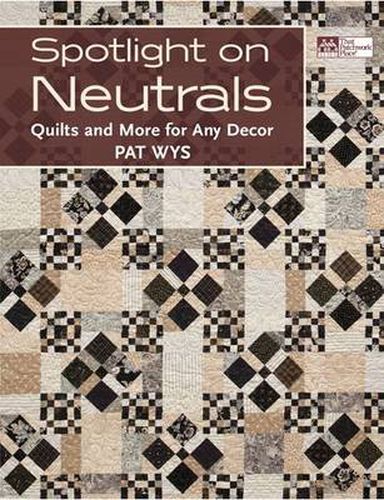 Cover image for Spotlight on Neutrals: Quilts and More for Any Decor