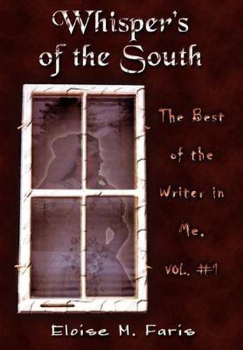 Cover image for Whispers of the South: The Best of the Writer in Me