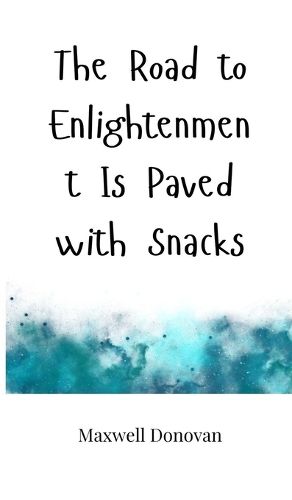 Cover image for The Road to Enlightenment Is Paved with Snacks