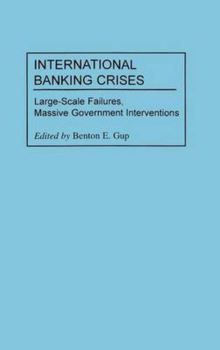 Cover image for International Banking Crises: Large-Scale Failures, Massive Government Interventions