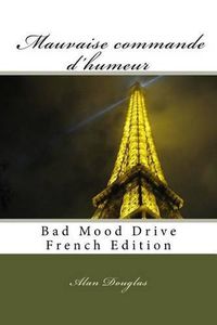 Cover image for MAUVAISE COMMANDE d'HUMEUR: Bad Mood Drive French Edition