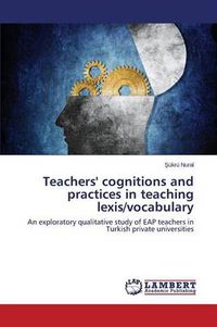 Cover image for Teachers' cognitions and practices in teaching lexis/vocabulary