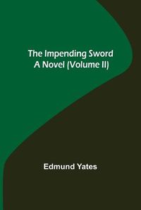 Cover image for The Impending Sword; A Novel (Volume II)