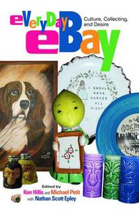 Cover image for Everyday eBay: Culture, Collecting, and Desire