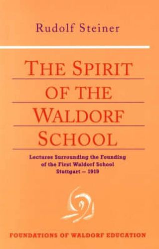 Cover image for The Spirit of the Waldorf School: Lectures Surrounding the Founding of the First Waldorf School