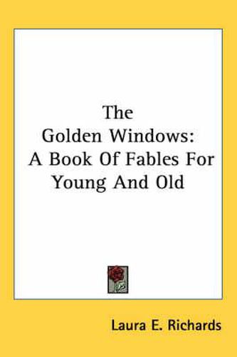 The Golden Windows: A Book of Fables for Young and Old