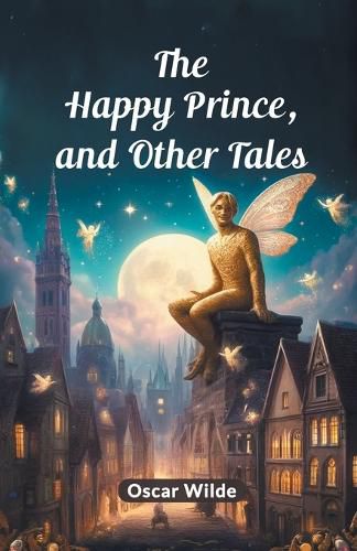 The Happy Prince, And Other Tales