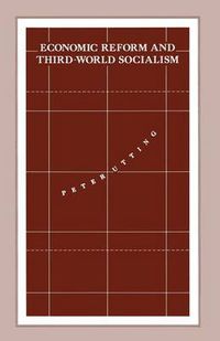 Cover image for Economic Reform and Third-World Socialism: A Political Economy of Food Policy in Post-Revolutionary Societies