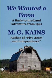 Cover image for We Wanted a Farm: A Back-to-the-Land Adventure by the Author of  Five Acres and Independence