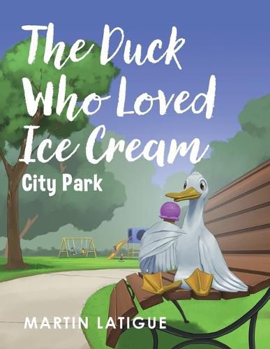 Cover image for The Duck Who Loved Ice Cream