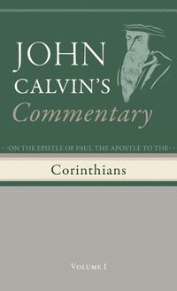 Cover image for Commentary on the Epistles of Paul the Apostle to the Corinthians, Volume 1