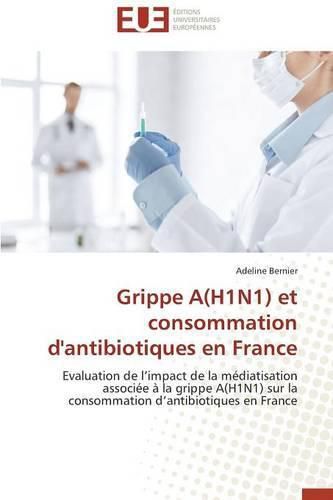 Cover image for Grippe A(h1n1) Et Consommation d'Antibiotiques En France