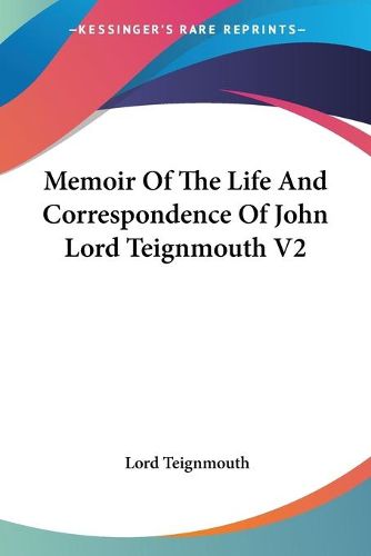 Cover image for Memoir of the Life and Correspondence of John Lord Teignmouth V2