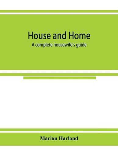 Cover image for House and home: a complete housewife's guide
