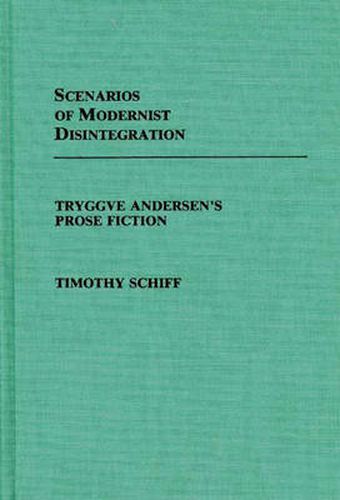 Scenarios of Modernist Disintegration: Tryggve Andersen's Prose Fiction