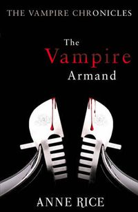Cover image for The Vampire Armand: The Vampire Chronicles: Volume 6