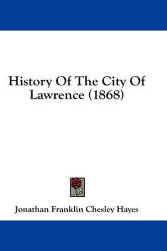 Cover image for History of the City of Lawrence (1868)