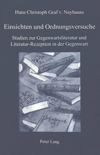 Einsichten Und Ordnungsversuche: Studien Zur Gegenwartsliteratur Und Literatur-Rezeption in Der Gegenwart