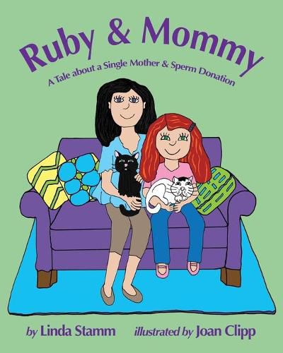 Cover image for Ruby & Mommy: A Tale about a Single Mother & Sperm Donation