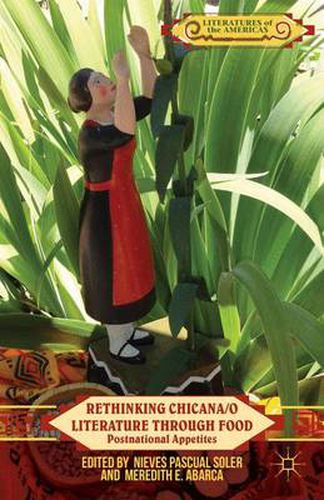 Cover image for Rethinking Chicana/o Literature through Food: Postnational Appetites