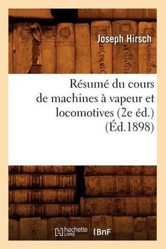 Cover image for Resume Du Cours de Machines A Vapeur Et Locomotives (2e Ed.) (Ed.1898)