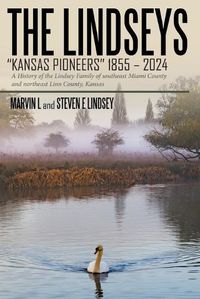 Cover image for The Lindseys - Kansas Pioneers 1855 - 2024