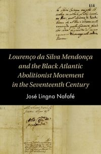 Cover image for Lourenco da Silva Mendonca and the Black Atlantic Abolitionist Movement in the Seventeenth Century