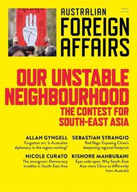 Cover image for Our Unstable Neighbourhood: The Contest for South-East Asia: Australian Foreign Affairs 15