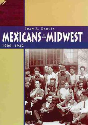 Cover image for Mexicans in the Midwest, 1900-1932