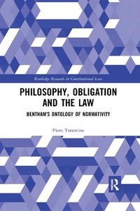 Cover image for Philosophy, Obligation and the Law: Bentham's Ontology of Normativity