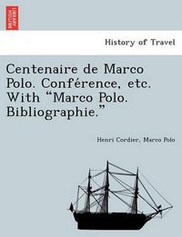 Cover image for Centenaire de Marco Polo. Confe Rence, Etc. with Marco Polo. Bibliographie.