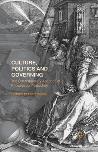 Cover image for Culture, Politics and Governing: The Contemporary Ascetics of Knowledge Production