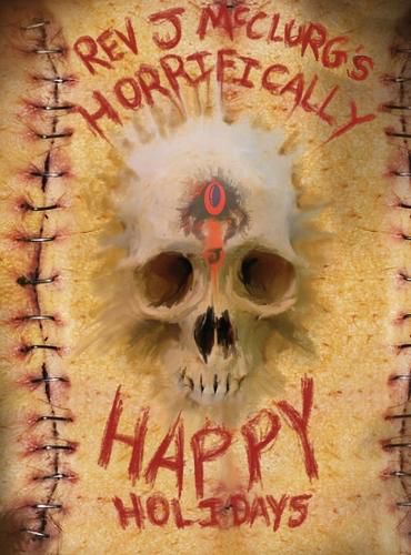 REV J McCLURG'S HORRIFICALLY HAPPY HOLIDAYS