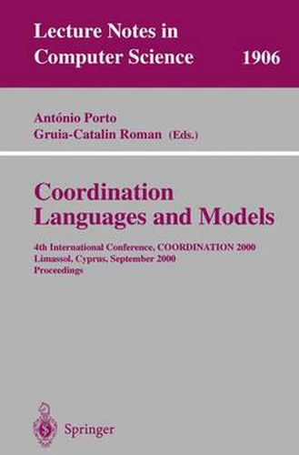 Cover image for Coordination Languages and Models: 4th International Conference, COORDINATION 2000 Limassol, Cyprus, September 11-13, 2000 Proceedings