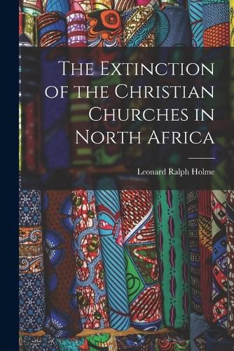 The Extinction of the Christian Churches in North Africa